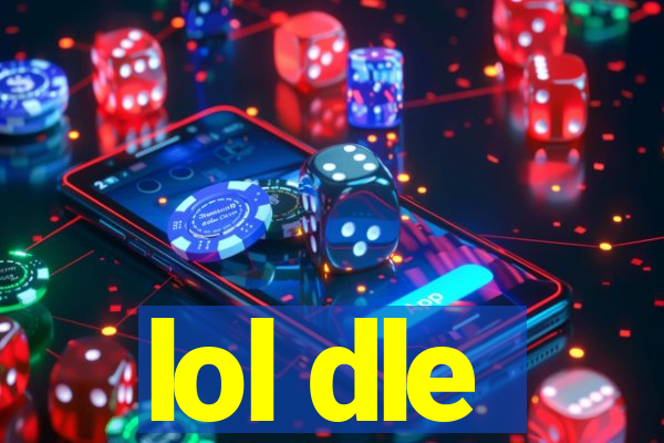 lol dle